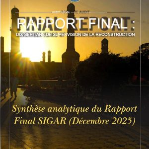 Synthèse analytique du Rapport Final SIGAR (Décembre 2025)