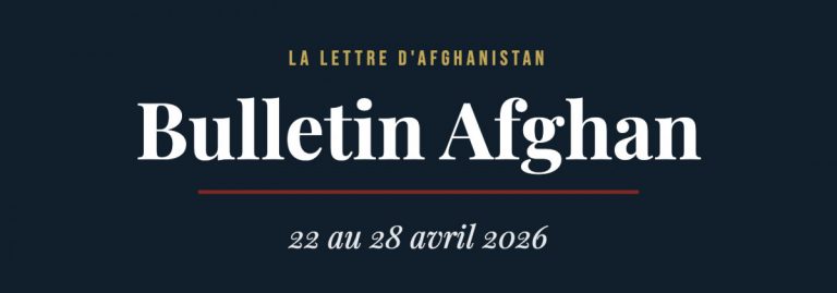 Le bulletin afghan du 22 au 28 avril 2026