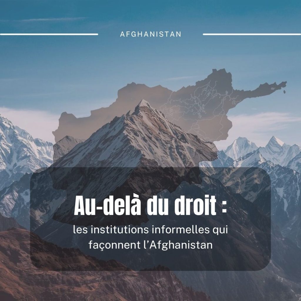 Au-delà du droit : les institutions informelles qui façonnent l'Afghanistan